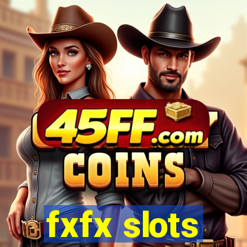 fxfx slots